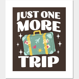 Just One More Trip - Funny Adventure Apparel - Travel Lover Posters and Art